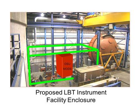 Proposed LBT Instrument Facility Enclosure OSU MODS.