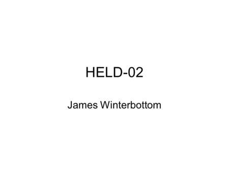 HELD-02 James Winterbottom. What is HELD? HELD is an application layer location acquisition protocol Designed to provide location in the form of a PIDF-LO.