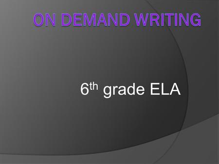 On Demand Writing 6th grade ELA.