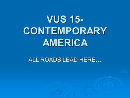 VUS 15- CONTEMPORARY AMERICA ALL ROADS LEAD HERE….