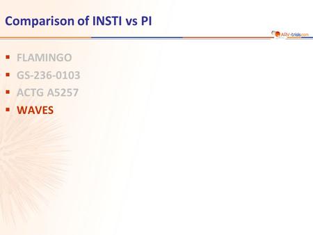 Comparison of INSTI vs PI  FLAMINGO  GS-236-0103  ACTG A5257  WAVES.