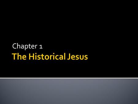 Chapter 1 The Historical Jesus.