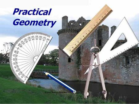 PRACTICAL GEOMETRY Introduction: 		 Practical Geometry will enable the Student to identify and classify geometric figures and.