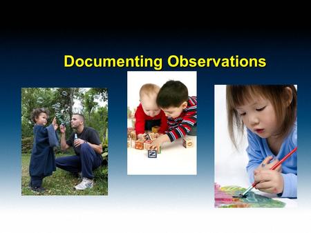 Documenting Observations. Assessment-Instruction Cycle Observation Documentation Interpretation - Hypothesis setting Instruction 2.