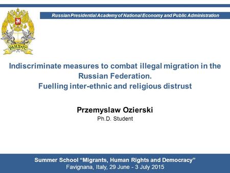 Summer School “Migrants, Human Rights and Democracy” Favignana, Italy, 29 June - 3 July 2015 Russian Presidential Academy of National Economy and Public.