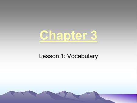 Chapter 3 Lesson 1: Vocabulary. Contiguous Connecting to or bordering another state.