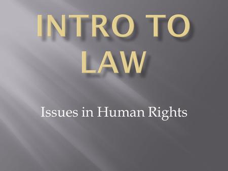Intro to law Issues in Human Rights.