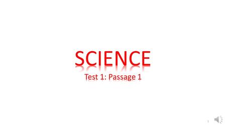 SCIENCE Test 1: Passage 1.