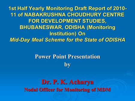 1st Half Yearly Monitoring Draft Report of 2010- 11 of NABAKRUSHNA CHOUDHURY CENTRE FOR DEVELOPMENT STUDIES, BHUBANESWAR, ODISHA (Monitoring Institution)