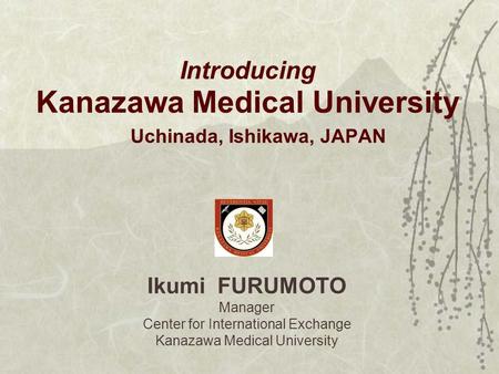 Introducing Kanazawa Medical University Uchinada, Ishikawa, JAPAN