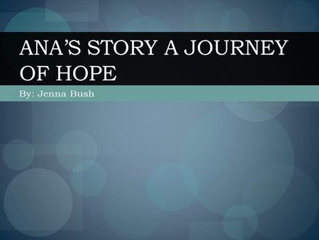Ana’s Story A Journey of Hope