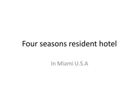 Four seasons resident hotel In Miami U.S.A. Four seasons hotel pictures.