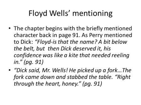 Floyd Wells’ mentioning The chapter begins with the briefly mentioned character back in page 91. As Perry mentioned to Dick: “Floyd-is that the name? A.
