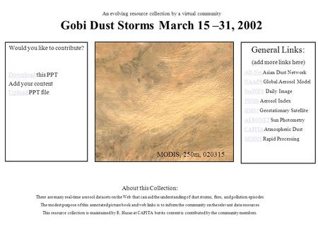 An evolving resource collection by a virtual community Gobi Dust Storms March 15 –31, 2002 Would you like to contribute? DownloadDownload this PPT Add.