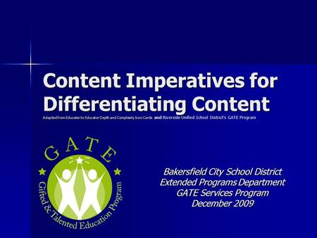 Content Imperatives for Differentiating Content Adapted from Educator to Educator Depth and Complexity Icon Cards Content Imperatives for Differentiating.