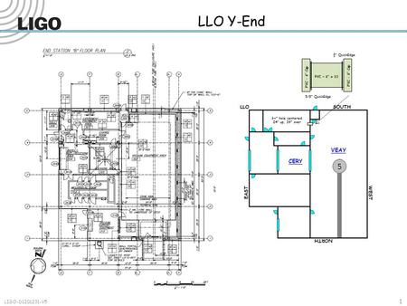 1 LIGO-D1201231-V5 LLO Y-End CERY VEAY PVC – 6” x 10 PVC – 6” Cap ¾” QuickEdge 5/8” QuickEdge 6+” hole centered 24” up, 39” over.
