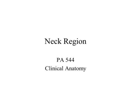Neck Region PA 544 Clinical Anatomy. Anterior Surface.