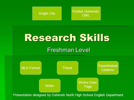 Research Skills Freshman Level MLA Format Notes Thesis Parenthetical Citations Works Cited Page Knight Cite Purdue University OWL Presentation designed.