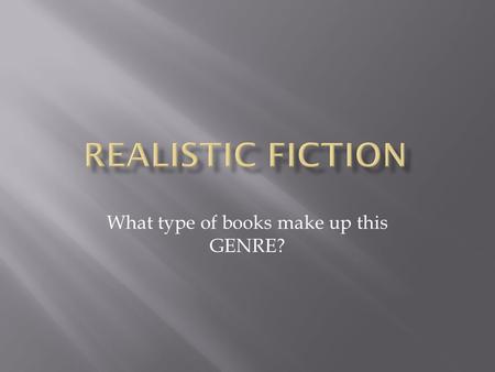 What type of books make up this GENRE?. Fantastic elements such as magic, aliens, talking animals, or ridiculous exaggerations.