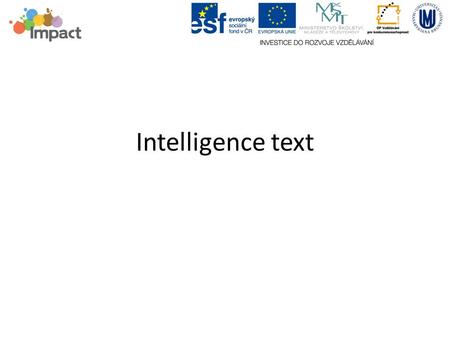 Intelligence text. ‘intelligence’ text: some critical questions If we accept that IQ tests are flawed, how does this weaken the argument for general intelligence?