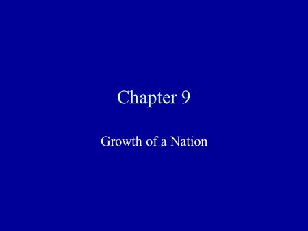 Chapter 9 Growth of a Nation. Thomas Jefferson-3rd President Jefferson was the author of the Declaration of Independence (We hold these truths to be self.