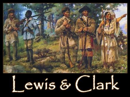 Lewis & Clark.