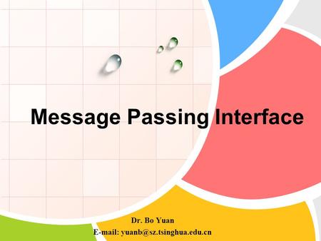 Message Passing Interface Dr. Bo Yuan
