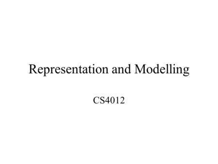 Representation and Modelling CS4012. Module Info Lecturer: Michael English Contact Details: –  –Tel: 061.