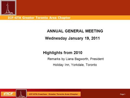 Professional Services Automation ICF-GTA Greater Toronto Area Chapter Page 1 ANNUAL GENERAL MEETING Wednesday January 19, 2011 Highlights from 2010 Remarks.