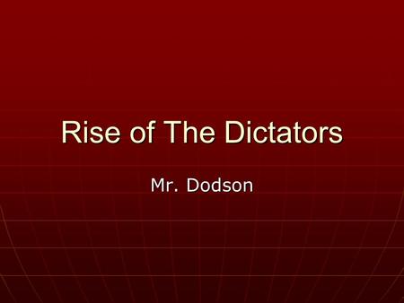 Rise of The Dictators Mr. Dodson. The Rise of Dictators How did Stalin change the government and the economy of the Soviet Union? How did Stalin change.