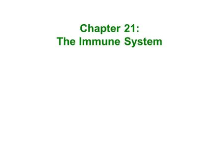 Chapter 21: The Immune System. Hans Buchner – German bacteriologist who in the 1880s proposed that anti-bacterial proteins existed in blood…. start of.