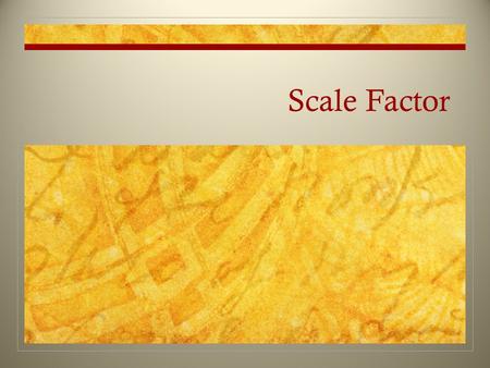 Scale Factor.