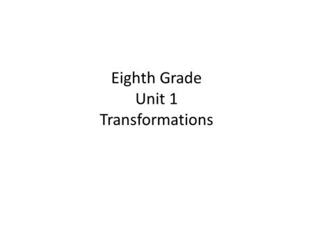 Eighth Grade Unit 1 Transformations. Warm Up Homework Check.