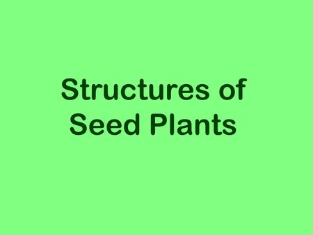 Structures of Seed Plants.