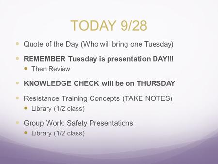 TODAY 9/28 Quote of the Day (Who will bring one Tuesday) REMEMBER Tuesday is presentation DAY!!! Then Review KNOWLEDGE CHECK will be on THURSDAY Resistance.