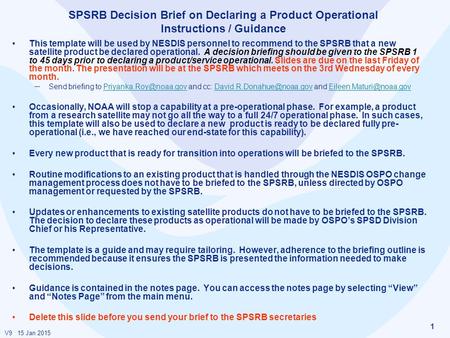 1 SPSRB Decision Brief on Declaring a Product Operational Instructions / Guidance This template will be used by NESDIS personnel to recommend to the SPSRB.