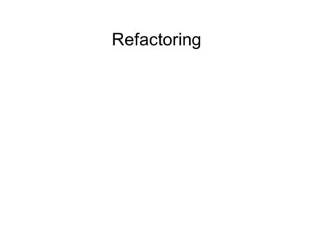 Refactoring. Mathematics: Factor ● fac·tor – One of two or more quantities that divides a given quantity without a remainder, e.g., 2 and 3 are factors.