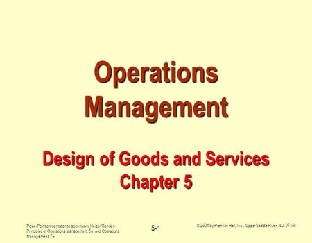PowerPoint presentation to accompany Heizer/Render - Principles of Operations Management, 5e, and Operations Management, 7e © 2004 by Prentice Hall, Inc.,