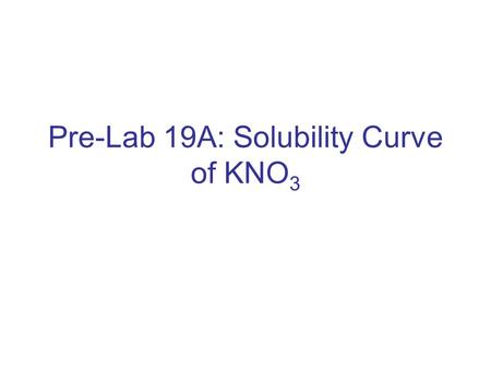 Pre-Lab 19A: Solubility Curve of KNO3