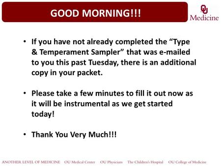 GOOD MORNING!!! If you have not already completed the “Type & Temperament Sampler” that was e-mailed to you this past Tuesday, there is an additional copy.