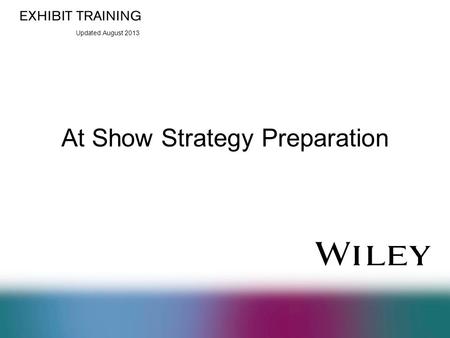 Updated August 2013 At Show Strategy Preparation.