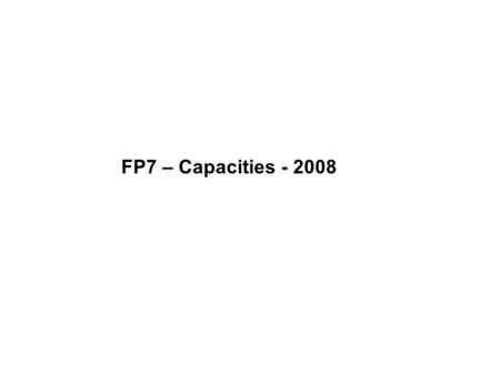 FP7 – Capacities - 2008. Research Infrastructures and Research for the Benefit of SMEs.