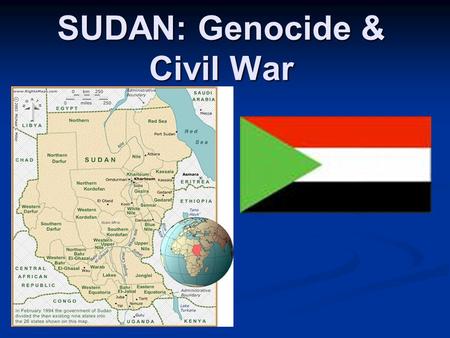 SUDAN: Genocide & Civil War. Sudan… More than 1/4 the size of the US – largest African nation More than 1/4 the size of the US – largest African nation.
