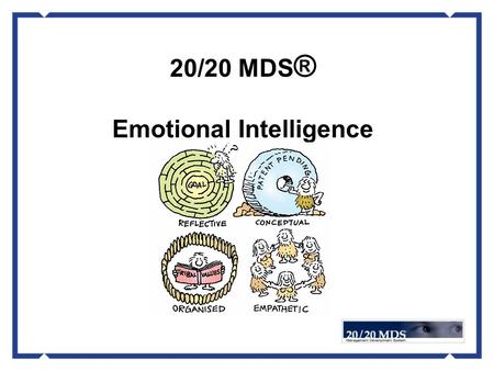 20/20 MDS ® Emotional Intelligence. (Answer: Your Boss) What do you call a nerd 15 years from now?