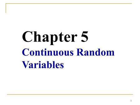 1 Chapter 5 Continuous Random Variables. 2 Table of Contents 5.1 Continuous Probability Distributions 5.2 The Uniform Distribution 5.3 The Normal Distribution.