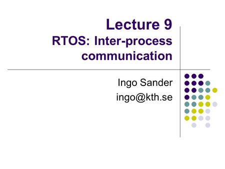 Lecture 9 RTOS: Inter-process communication