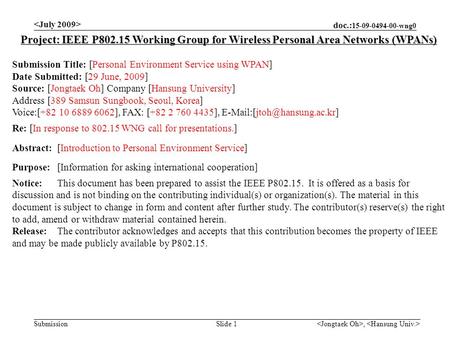 Doc.: 15-09-0494-00-wng0 Submission, Slide 1 Project: IEEE P802.15 Working Group for Wireless Personal Area Networks (WPANs) Submission Title: [Personal.