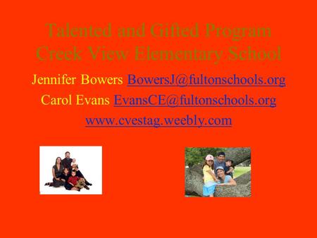 Talented and Gifted Program Creek View Elementary School Jennifer Bowers Carol Evans