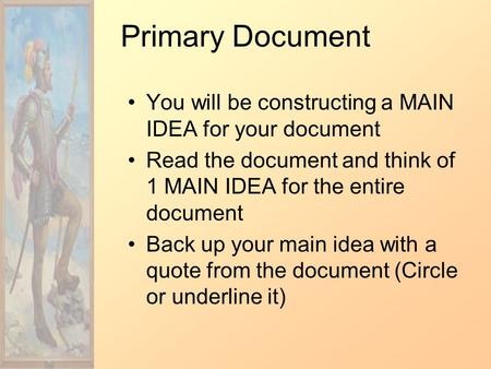 Primary Document You will be constructing a MAIN IDEA for your document Read the document and think of 1 MAIN IDEA for the entire document Back up your.