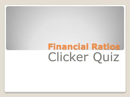 Financial Ratios Clicker Quiz. What is this ratio? Market Price Per Share Earnings Per Share A. Inventory Turnover B. Accounts Receivable Turnover C.